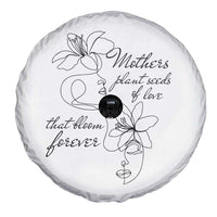 Mothers Plant Seeds Of Love That Bloom Forever Spare Tire Cover Mother's Day