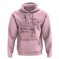 Mothers Plant Seeds Of Love That Bloom Forever Hoodie Mother's Day