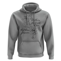 Mothers Plant Seeds Of Love That Bloom Forever Hoodie Mother's Day