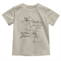 Mothers Plant Seeds Of Love That Bloom Forever Toddler T Shirt Mother's Day