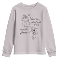 Mothers Plant Seeds Of Love That Bloom Forever Youth Sweatshirt Mother's Day