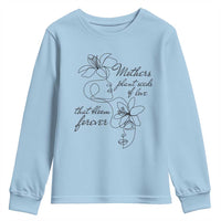 Mothers Plant Seeds Of Love That Bloom Forever Youth Sweatshirt Mother's Day