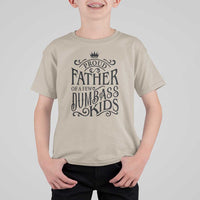 Proud Father Of A Few Dumbass Kid T Shirt For Kid Vintage Kid Crown Father's Day - Wonder Print Shop