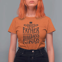 Proud Father Of A Few Dumbass Kid T Shirt For Women Vintage Kid Crown Father's Day - Wonder Print Shop