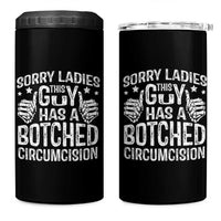 Funny Sorry Ladies This Guy Has A Botched Circumcision 4 in 1 Can Cooler Tumbler - Wonder Print Shop