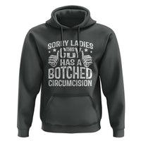 Funny Sorry Ladies This Guy Has A Botched Circumcision Hoodie - Wonder Print Shop