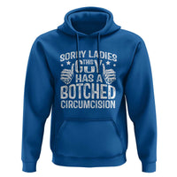 Funny Sorry Ladies This Guy Has A Botched Circumcision Hoodie - Wonder Print Shop