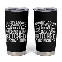 Funny Sorry Ladies This Guy Has A Botched Circumcision Tumbler Cup - Wonder Print Shop