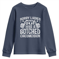 Funny Sorry Ladies This Guy Has A Botched Circumcision Youth Sweatshirt - Wonder Print Shop