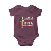 It Is Not A Left Or Right Moment It Is A Right Or Wrong Moment Baby Onesie American Flag