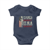 It Is Not A Left Or Right Moment It Is A Right Or Wrong Moment Baby Onesie American Flag