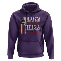 It Is Not A Left Or Right Moment It Is A Right Or Wrong Moment Hoodie American Flag