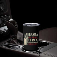 It Is Not A Left Or Right Moment It Is A Right Or Wrong Moment Tumbler Cup American Flag