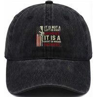 It Is Not A Left Or Right Moment It Is A Right Or Wrong Moment Washed Cotton Baseball Cap American Flag