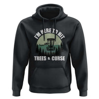 Funny Disc Golf Hoodie I'm Here To Hit Trees And Curse Vintage Retro Flying Target - Wonder Print Shop