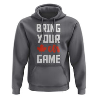 Canada Day Hoodie Bring Your Eh Game Canadian Flag Pride Maple Leaf - Wonder Print Shop