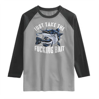 Funny Fisherman Raglan Shirt Just Take Fucking Bait Catfish Hunter Fishing