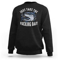Funny Fisherman Sweatshirt Just Take Fucking Bait Catfish Hunter Fishing - Wonder Print Shop