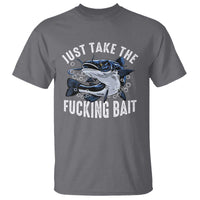 Funny Fisherman T Shirt Just Take Fucking Bait Catfish Hunter Fishing - Wonder Print Shop