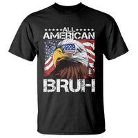 Funny All American Bruh Bald Eagle T Shirt American Flag 4th Of July Patriotic - Wonder Print Shop