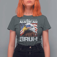 Funny All American Bruh Bald Eagle T Shirt For Women American Flag 4th Of July Patriotic - Wonder Print Shop