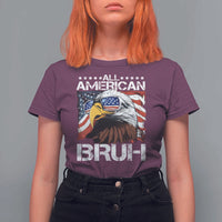 Funny All American Bruh Bald Eagle T Shirt For Women American Flag 4th Of July Patriotic - Wonder Print Shop