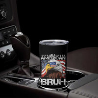 Funny All American Bruh Bald Eagle Tumbler Cup American Flag 4th Of July Patriotic - Wonder Print Shop
