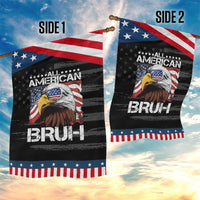 Funny All American Bruh Bald Eagle Garden Flag American Flag 4th Of July Patriotic