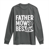 Funny Father Mows Best Long Sleeve Shirt Fathers Day Dad Jokes Lawn Mowing