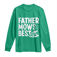 Funny Father Mows Best Long Sleeve Shirt Fathers Day Dad Jokes Lawn Mowing
