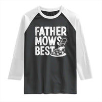 Funny Father Mows Best Raglan Shirt Fathers Day Dad Jokes Lawn Mowing