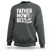 Funny Father Mows Best Sweatshirt Fathers Day Dad Jokes Lawn Mowing
