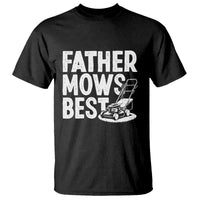 Funny Father Mows Best T Shirt Fathers Day Dad Jokes Lawn Mowing