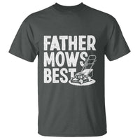 Funny Father Mows Best T Shirt Fathers Day Dad Jokes Lawn Mowing
