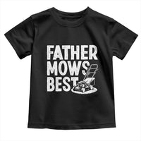 Funny Father Mows Best Toddler T Shirt Fathers Day Dad Jokes Lawn Mowing