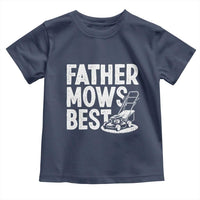 Funny Father Mows Best Toddler T Shirt Fathers Day Dad Jokes Lawn Mowing