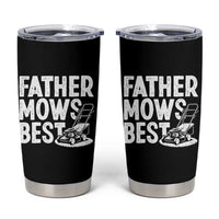 Funny Father Mows Best Tumbler Cup Fathers Day Dad Jokes Lawn Mowing