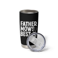 Funny Father Mows Best Tumbler Cup Fathers Day Dad Jokes Lawn Mowing