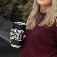 Funny Father Mows Best Tumbler Cup Fathers Day Dad Jokes Lawn Mowing