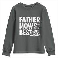 Funny Father Mows Best Youth Sweatshirt Fathers Day Dad Jokes Lawn Mowing