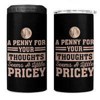 Funny A Penny For Your Thought Seems A Little Pricey 4 in 1 Can Cooler Tumbler Humor Joke - Wonder Print Shop