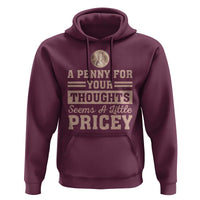 Funny A Penny For Your Thought Seems A Little Pricey Hoodie Humor Joke - Wonder Print Shop