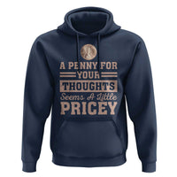 Funny A Penny For Your Thought Seems A Little Pricey Hoodie Humor Joke - Wonder Print Shop