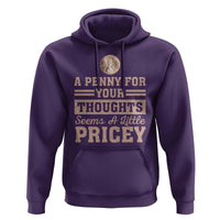 Funny A Penny For Your Thought Seems A Little Pricey Hoodie Humor Joke - Wonder Print Shop