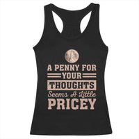 Funny A Penny For Your Thought Seems A Little Pricey Racerback Tank Top Humor Joke - Wonder Print Shop
