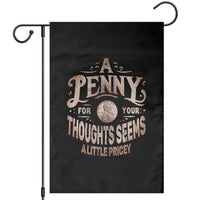 Funny A Penny For Your Thought Seems A Little Pricey Garden Flag - Wonder Print Shop