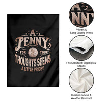 Funny A Penny For Your Thought Seems A Little Pricey Garden Flag - Wonder Print Shop