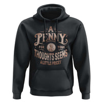 Funny A Penny For Your Thought Seems A Little Pricey Hoodie - Wonder Print Shop