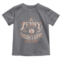 Funny A Penny For Your Thought Seems A Little Pricey Toddler T Shirt - Wonder Print Shop