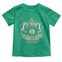 Funny A Penny For Your Thought Seems A Little Pricey Toddler T Shirt - Wonder Print Shop